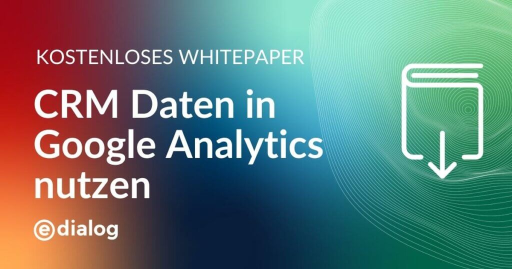 e-dialog Whitepaper CRM Daten in GA nutzen