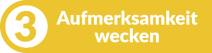 Tipp 3 - Aufmerksamkeit wecken