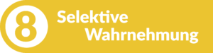 Tipp 8 - Selektive Wahrnehmung